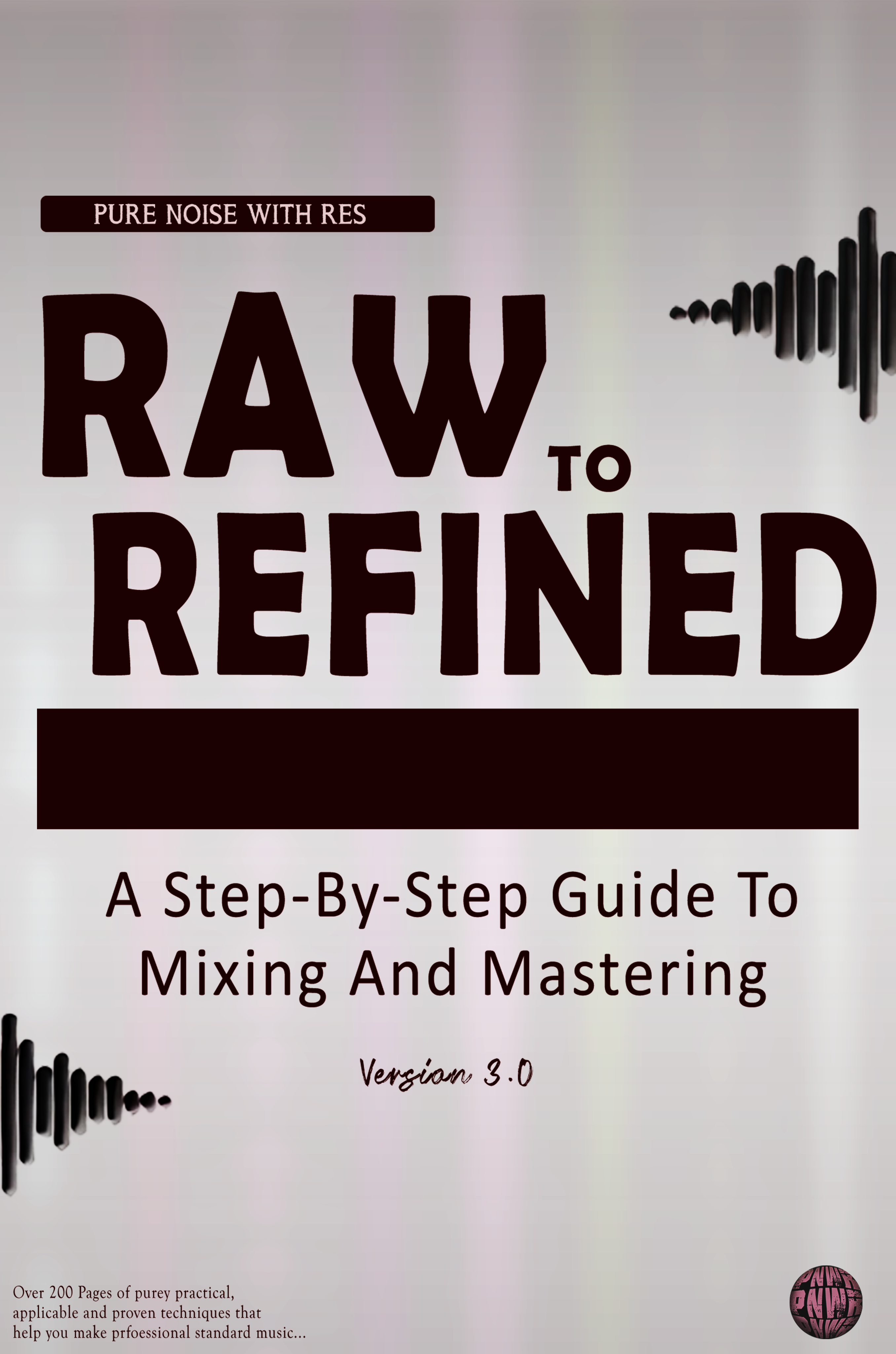 Raw To Refined : A Step By Step Guide To Mixing And Mastering – PNWR